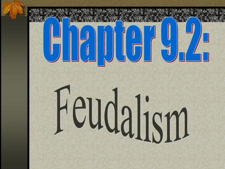 Chapter 9.2: Feudalism.