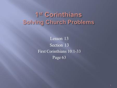 Lesson 13 Section 13 First Corinthians 10:1-33 Page 63 1.