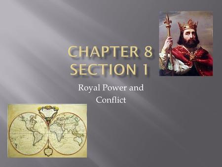 Royal Power and Conflict. In the 1500s and 1600s, European monarchs sought to create powerful kingdoms in which they could command the complete loyalty.