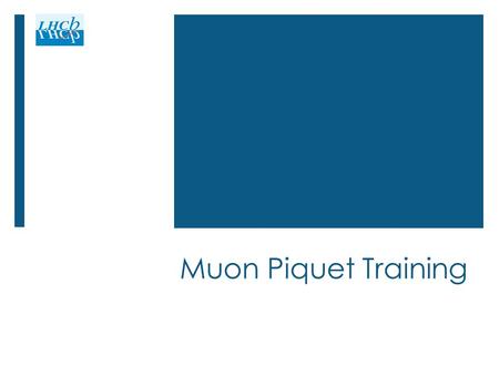 Muon Piquet Training. Intro - Disclaimer  This presentation is not intended to be a complete description of the system but a guide, possibly simple,