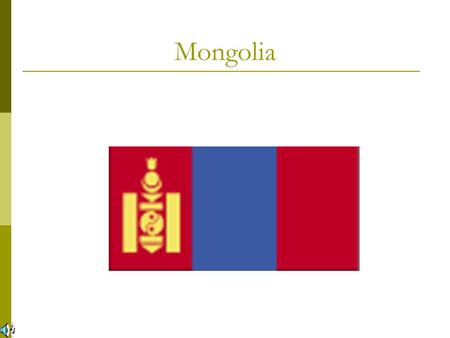 Mongolia. General Information GGhengis Khan brought fame and fortune to the Mongols. GGhengis Khan led the Mongols to control over a huge empire located.