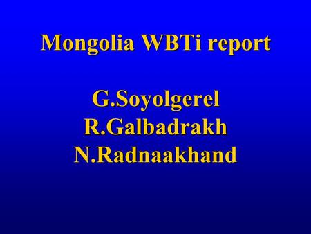 Mongolia WBTi report G.Soyolgerel R.Galbadrakh N.Radnaakhand.