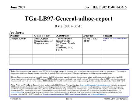 Doc.: IEEE 802.11-07/0432r5 Submission June 2007 Joseph Levy (InterDigital)Slide 1 TGn-LB97-General-adhoc-report Notice: This document has been prepared.