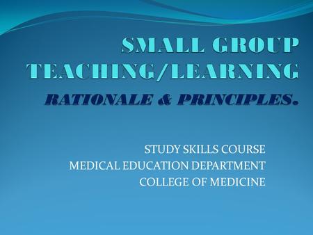 STUDY SKILLS COURSE MEDICAL EDUCATION DEPARTMENT COLLEGE OF MEDICINE.