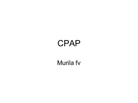 CPAP Murila fv. Respiratory distress syndrome 28% of neonatal deaths are due to prematurity The most common respiratory disorder in the preterm is Respiratory.