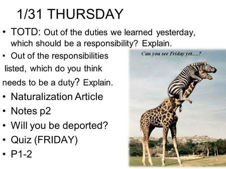 1/31 THURSDAY TOTD: Out of the duties we learned yesterday, which should be a responsibility? Explain. Out of the responsibilities listed, which do you.