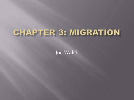 Joe Walsh. Migration is a change in residence that can be temporary, permanent, daily, or annually. There are 3 types of Migration: Cyclic Movement-Migration.