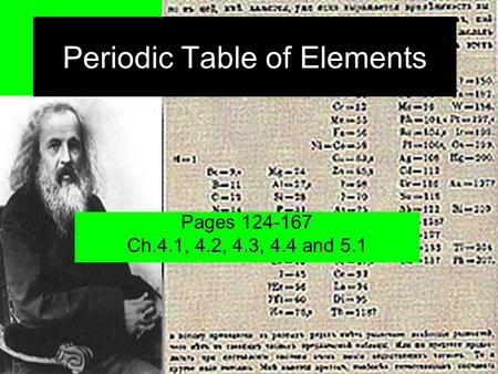 Periodic Table of Elements Pages 124-167 Ch.4.1, 4.2, 4.3, 4.4 and 5.1.