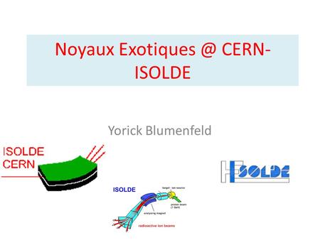 Noyaux CERN- ISOLDE Yorick Blumenfeld.