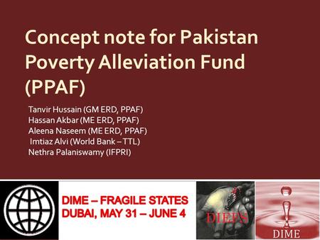 Concept note for Pakistan Poverty Alleviation Fund (PPAF) Tanvir Hussain (GM ERD, PPAF) Hassan Akbar (ME ERD, PPAF) Aleena Naseem (ME ERD, PPAF) Imtiaz.