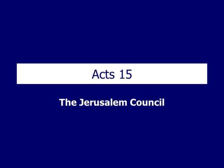 Acts 15 The Jerusalem Council.