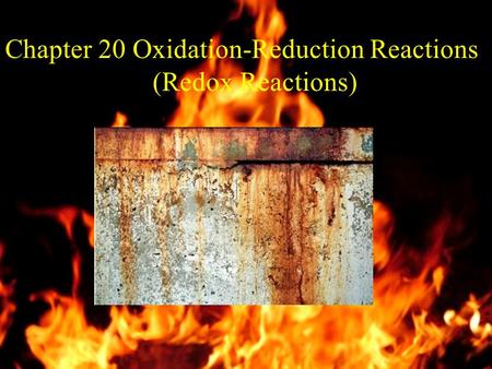 Chapter 20 Oxidation-Reduction Reactions 			(Redox Reactions)