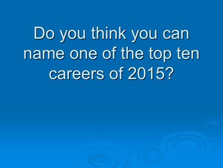 Do you think you can name one of the top ten careers of 2015?