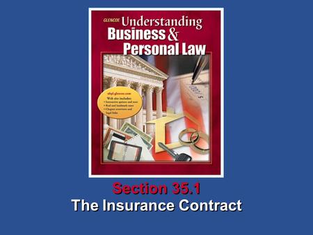 The Insurance Contract Section 35.1. Understanding Business and Personal Law The Insurance Contract Section 35.1 Insurance Protection What Is Insurance?