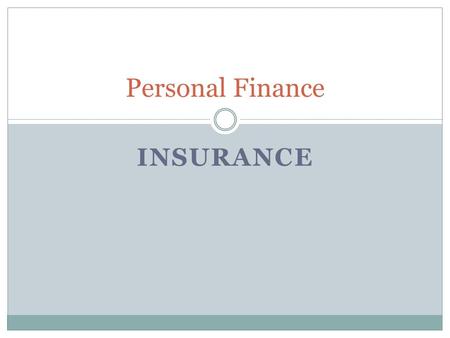 INSURANCE Personal Finance. Insurance Protects individuals against unexpected financial loss.  Many types of insurance, each with a specific purpose.