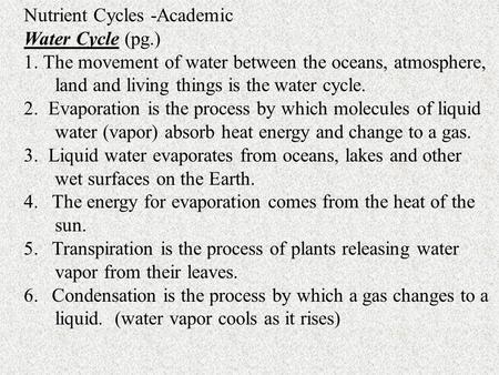 Nutrient Cycles -Academic Water Cycle (pg.) 1. The movement of water between the oceans, atmosphere, land and living things is the water cycle. 2. Evaporation.