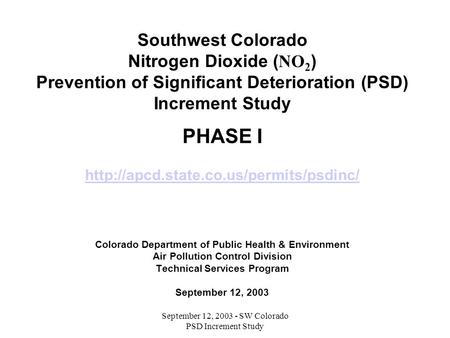 September 12, 2003 - SW Colorado PSD Increment Study Southwest Colorado Nitrogen Dioxide ( NO 2 ) Prevention of Significant Deterioration (PSD) Increment.
