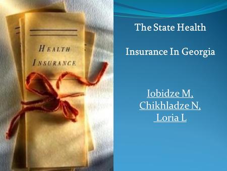 Iobidze M, Chikhladze N, Loria L The State Health Insurance In Georgia.