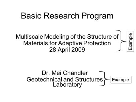 Basic Research Program Multiscale Modeling of the Structure of Materials for Adaptive Protection 28 April 2009 Dr. Mei Chandler Geotechnical and Structures.