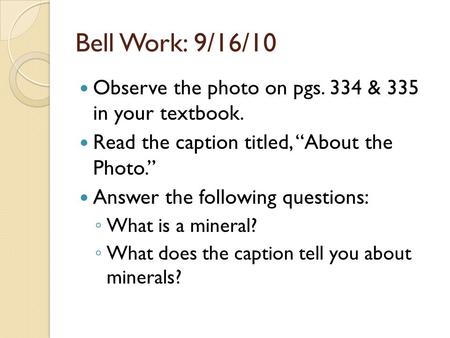 Bell Work: 9/16/10 Observe the photo on pgs. 334 & 335 in your textbook. Read the caption titled, “About the Photo.” Answer the following questions: ◦