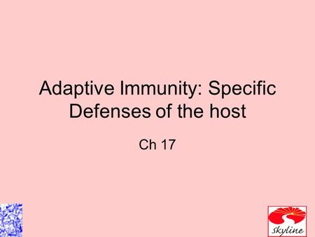 Adaptive Immunity: Specific Defenses of the host