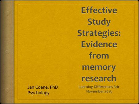 Jen Coane, PhD Psychology. Metacognition  Knowing what you know  Good metacognition is important for academic success  “Do I know this?”  What happens.