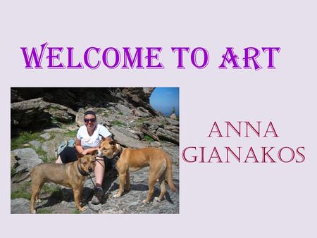 Welcome to ART Anna Gianakos. NO CELL PHONES EVER!!!! This is your ONE warning, if I see it or hear it…I TAKE it!!! If you have an emergency, talk to.