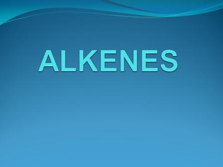 ALKENES.