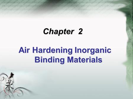 Chapter 2 Air Hardening Inorganic Binding Materials.