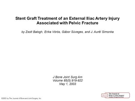 Stent Graft Treatment of an External Iliac Artery Injury Associated with Pelvic Fracture by Zsolt Balogh, Erika Vörös, Gábor Süveges, and J. Aurél Simonka.