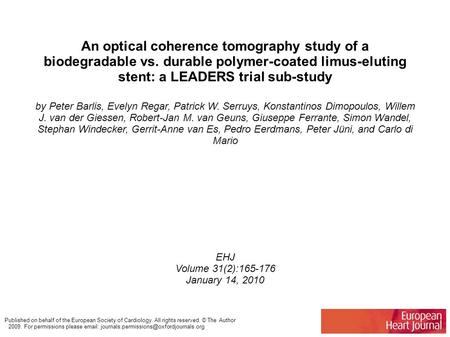 An optical coherence tomography study of a biodegradable vs. durable polymer-coated limus-eluting stent: a LEADERS trial sub-study by Peter Barlis, Evelyn.