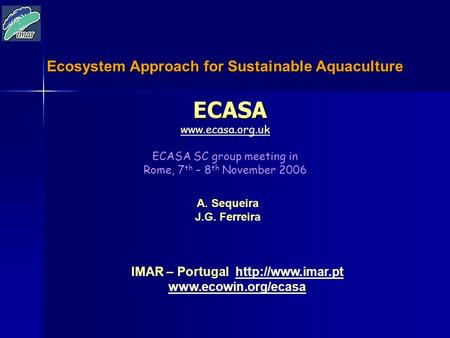 IMAR – Portugal  ECASA  ECASA SC group meeting in Rome, 7 th – 8 th November 2006.