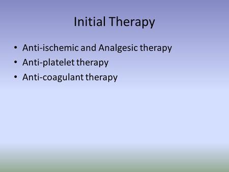 Initial Therapy Anti-ischemic and Analgesic therapy