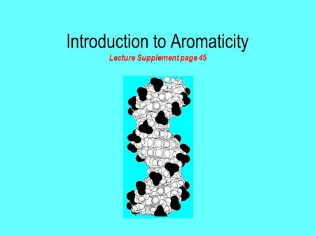 Introduction to Aromaticity Lecture Supplement page 45.