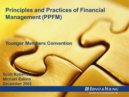 !+# Scott Robertson Michael Eakins December 2003 Principles and Practices of Financial Management (PPFM) Younger Members Convention.