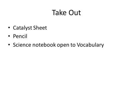Take Out Catalyst Sheet Pencil Science notebook open to Vocabulary.