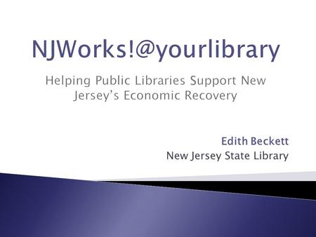 Edith Beckett New Jersey State Library.  Local unemployment rates ranging between 6.2 and 13.2 percent  Incredible diversity by ethnicity, race, language,