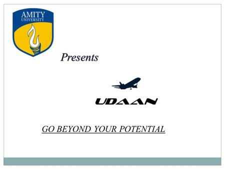 GO BEYOND YOUR POTENTIAL. Amity University is a private university in India. Established by the non-profit Ritnand Balved Education Foundation in the.