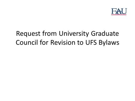 Request from University Graduate Council for Revision to UFS Bylaws.