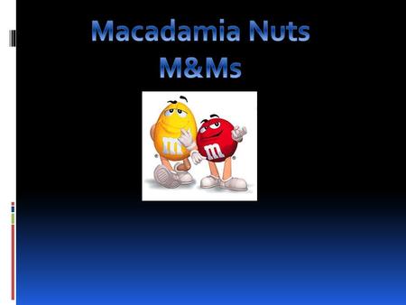History  The idea came from Forrest Mars Sr. of Mars Candy in 1930  Founders of M&M were Forrest Mars and Bruce Murrie of Hershey  In 1941, M&M’s chocolate.