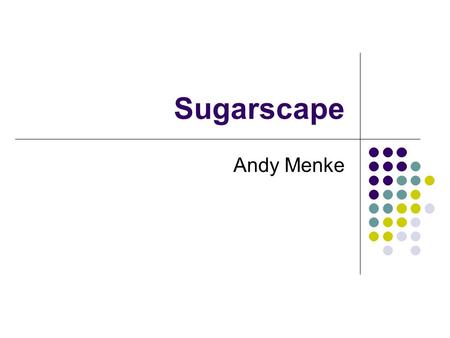 Sugarscape Andy Menke. Agent Based Modeling Simple agents = complex behavior Boids.