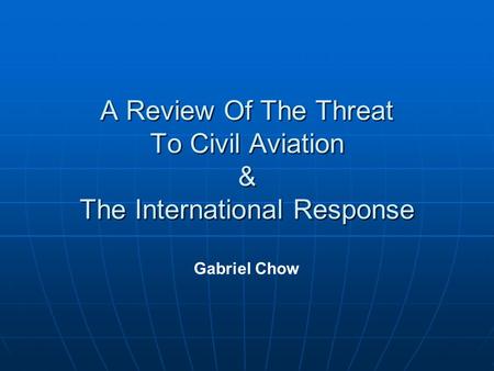 A Review Of The Threat To Civil Aviation & The International Response