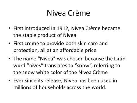 Nivea Crème First introduced in 1912, Nivea Crème became the staple product of Nivea First crème to provide both skin care and protection, all at an affordable.