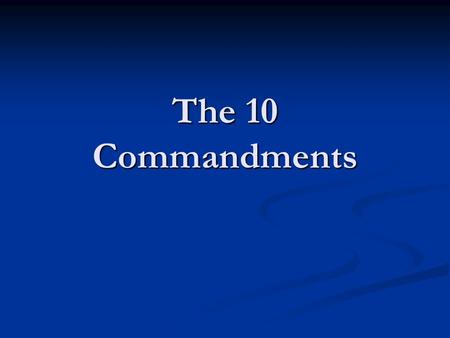 The 10 Commandments. Galatians 2:16 …know that a man is not justified by observing the law, but by faith in Jesus Christ. So we, too, have put our.