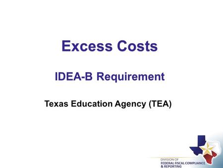 Excess Costs IDEA-B Requirement Texas Education Agency (TEA)