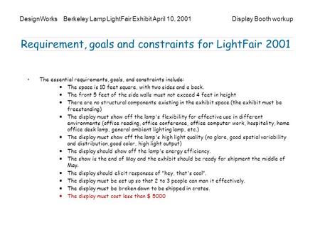 DesignWorks Berkeley Lamp LightFair Exhibit April 10, 2001 Display Booth workup Requirement, goals and constraints for LightFair 2001 The essential requirements,
