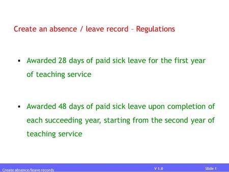 V 03.02.01Slide 1V 03.02.01Slide 1 V 1.0Slide 1  Awarded 48 days of paid sick leave upon completion of each succeeding year, starting from the second.