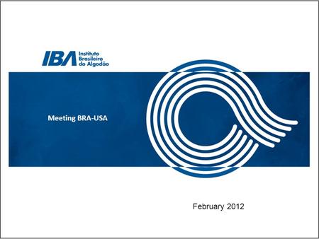 Meeting BRA-USA February 2012. Technical Report 2011 February 2012.