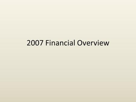 2007 Financial Overview. Agenda Highlights Financial Highlights Three-Phase Development Process New Product Development Process Income Balance Sheet Revenue.