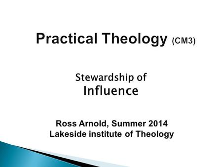 Ross Arnold, Summer 2014 Lakeside institute of Theology Stewardship of Influence.